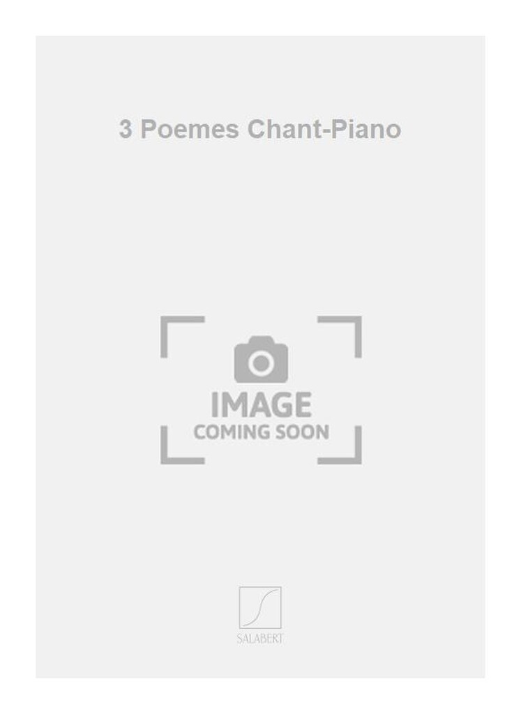 3 Poemes Chant-Piano